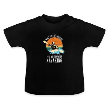 Will Trade Mother For Whitewater Kayaking - Baby Organic T-Shirt with Round Neck - black - Front