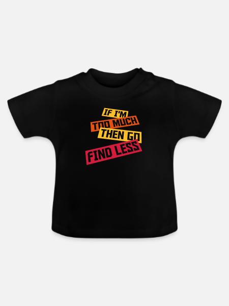 if im too much - Baby Bio-T-Shirt mit Rundhals - Schwarz