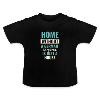 Ein Zuhause ohne einen Deutschen Schäferhund ist nur ein Haushund - Baby Bio-T-Shirt mit Rundhals - Schwarz - Vorne