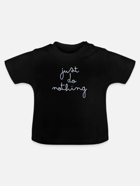 just do nothing - Baby Bio-T-Shirt mit Rundhals - Schwarz