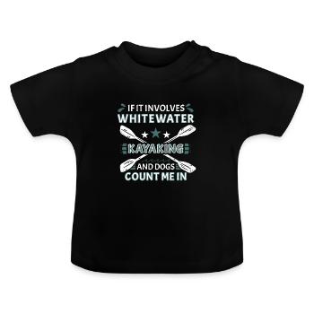 If It Involves Whitewater Kayaking And Dogs - Baby Organic T-Shirt with Round Neck - black - Front