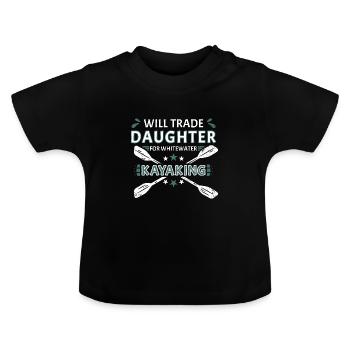 Will Trade Daughter For Whitewater Kayaking - Baby Organic T-Shirt with Round Neck - black - Front