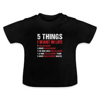 Sport 5 choses que je veux dans la vie Roller Derby - T-shirt bio col rond Bébé - noir - Devant