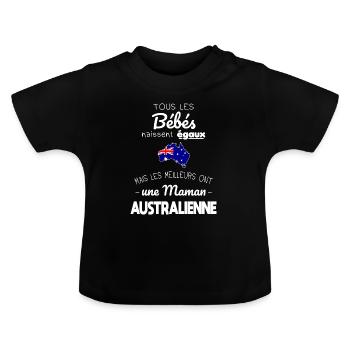 Bébés égaux meilleurs ont une maman Australienne - T-shirt bio col rond Bébé - noir - Devant