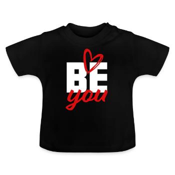 Be You - Self-Confidence, Courage, Giving Strength - Baby Organic T-Shirt with Round Neck - black - Front