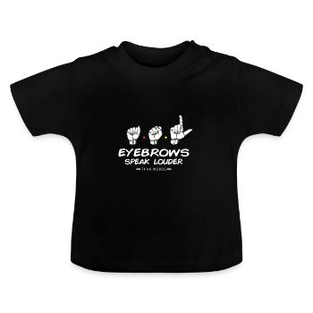 EYEBROWS speak louder than words - Gestik/Komm. - Baby Bio-T-Shirt mit Rundhals - Schwarz - Vorne