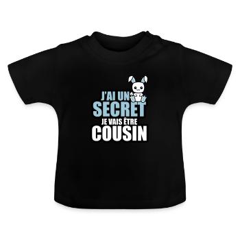 j'ai un secret je vais être cousin - T-shirt bio col rond Bébé - noir - Devant