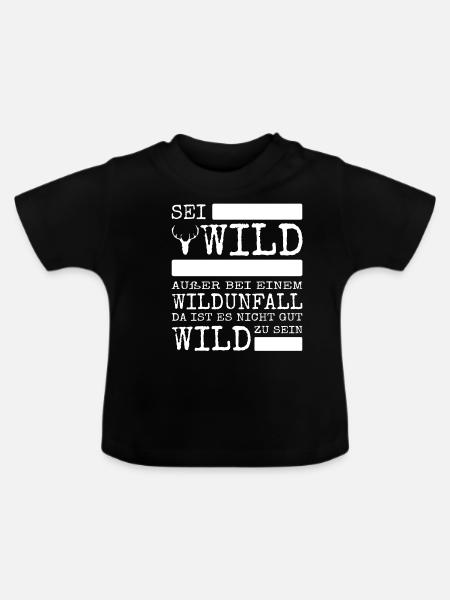 Sei Wild außer bei einem Wildunfall lustiges Shirt - Baby Bio-T-Shirt mit Rundhals - Schwarz