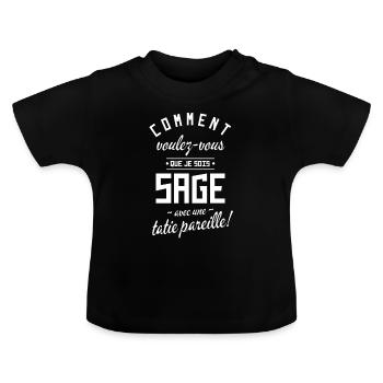 Sage tatie tante - Humour cadeau enfant bébé - T-shirt bio col rond Bébé - noir - Devant