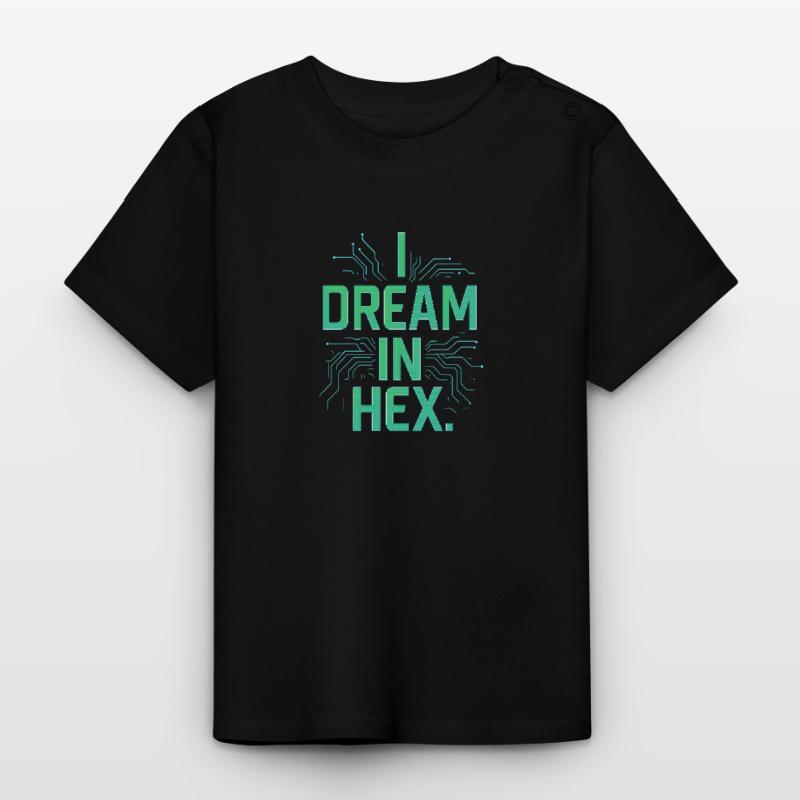 I Dream in Hex – Nerdy Coder T-Shirt for Devs Baby Organic T-Shirt with Round Neck