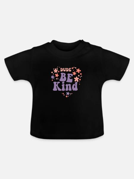 Dude Be Kind No Bullying - Baby Bio-T-Shirt mit Rundhals - Schwarz