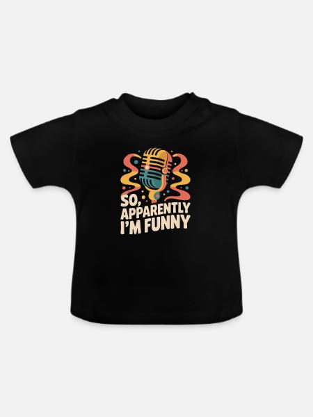 Also, anscheinend bin ich lustig - Baby Bio-T-Shirt mit Rundhals - Schwarz