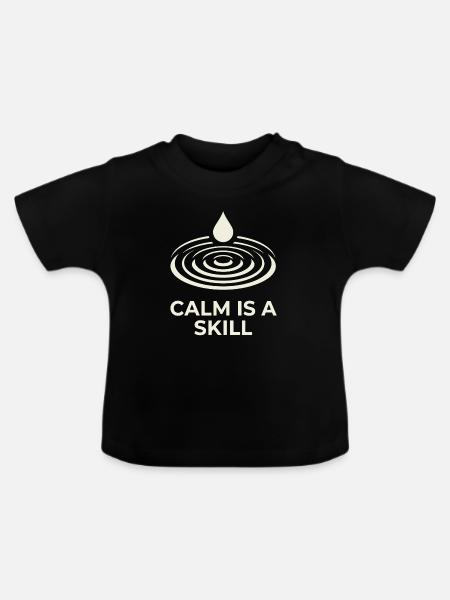 Ruhe ist eine Fähigkeit - Baby Bio-T-Shirt mit Rundhals - Schwarz
