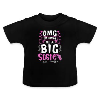 OMG I'm Gonna Be A Big Sister - Baby Organic T-Shirt with Round Neck - black - Front