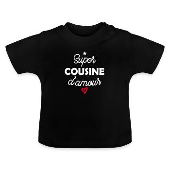 super cousine d'amour - humour - T-shirt bio col rond Bébé - noir - Devant