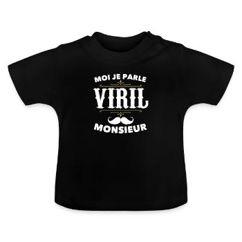 Moi je parle VIRIL monsieur ! 🔥 - T-shirt bio col rond Bébé - noir - Devant