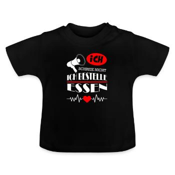 Ich schreie nicht Ich bestelle Essen - Baby Bio-T-Shirt mit Rundhals - Schwarz - Vorne