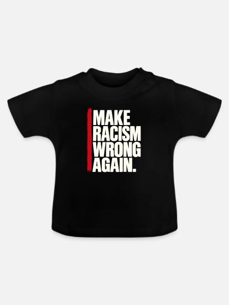 Make Racism Wrong Again – Antirassismus Spruch - Baby Bio-T-Shirt mit Rundhals - Schwarz
