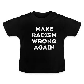 Make Racism Wrong Again Anti Rassismus anti  - Baby Organic T-Shirt with Round Neck - black - Front