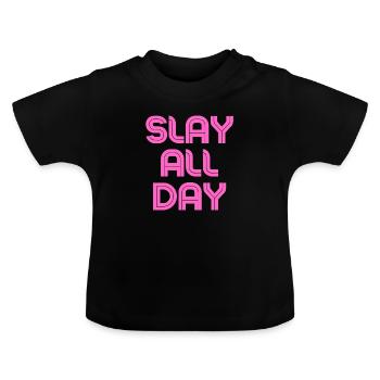 Slay all Day - Baby Organic T-Shirt with Round Neck - black - Front