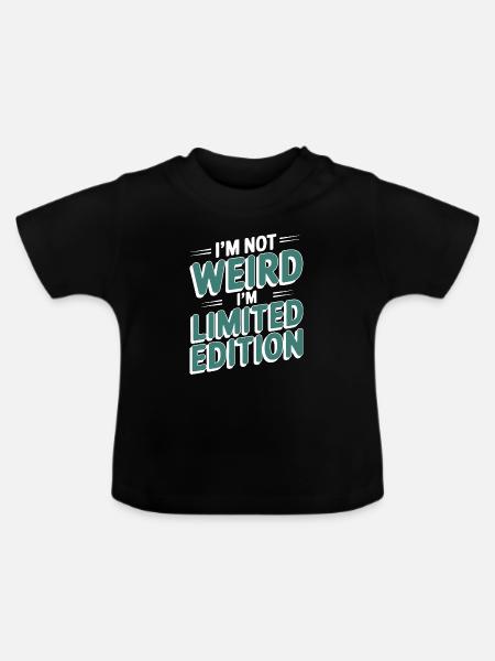 I'M NOT WEIRD I'M LIMITED EDITION - Baby Bio-T-Shirt mit Rundhals - Schwarz