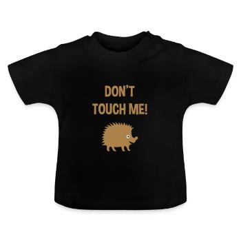 Don't touch me (hedgehog) - Baby Organic T-Shirt with Round Neck - black - Front