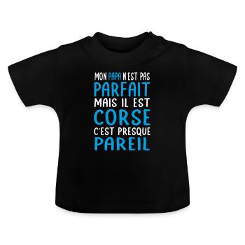 Mon papa n'est pas parfait - Corse - T-shirt bio col rond Bébé - noir - Devant