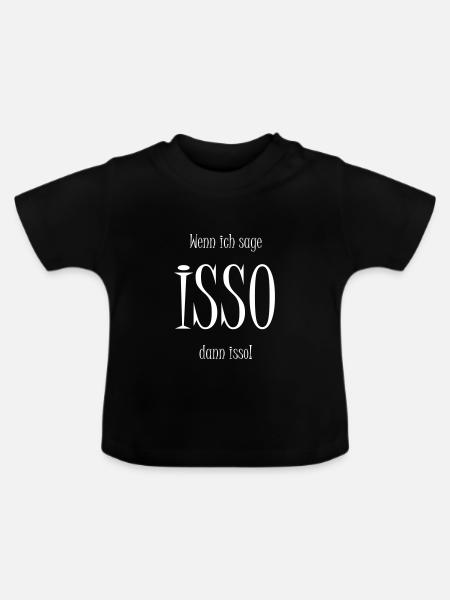 Isso ! Schriftzug in weiss- Spruch - Lustig - Baby Bio-T-Shirt mit Rundhals - Schwarz