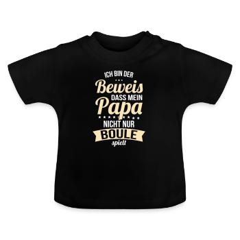 Ich bin der Beweis das mein Papa nicht nur Boule - Baby Bio-T-Shirt mit Rundhals - Schwarz - Vorne