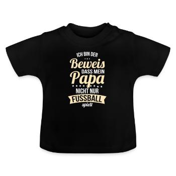 Ich bin der Beweis mein Papa nicht nur Fussball - Baby Bio-T-Shirt mit Rundhals - Schwarz - Vorne