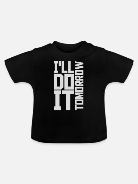 do it tomorrow Zitat - Baby Bio-T-Shirt mit Rundhals - Schwarz