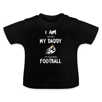 My dad is not always playing football - Baby Organic T-Shirt with Round Neck - black - Front