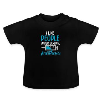 I like people under general Anesthesia - Baby Bio-T-Shirt mit Rundhals - Schwarz - Vorne