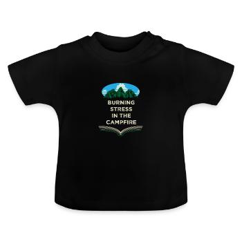 Burning stress around the campfire funny camping humor - Baby Organic T-Shirt with Round Neck - black - Front