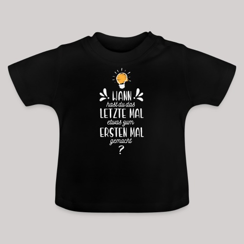 Das letzte erste Mal Schriftzug HELL - Baby Bio-T-Shirt mit Rundhals