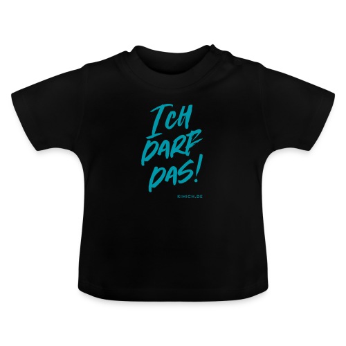 Ich darf das! - Baby Bio-T-Shirt mit Rundhals