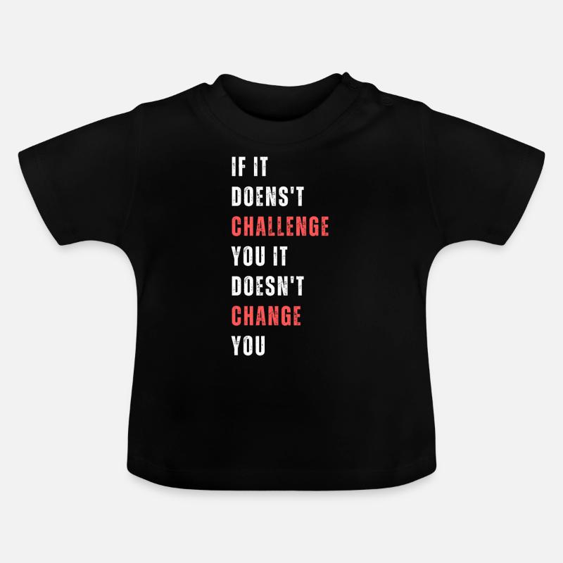 Si cela ne vous met pas au défi, cela ne vous change pas. - T-shirt bio col rond Bébé - noir