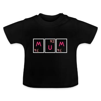 Mum (Wolfram verdreht, Uran, Wolfram verdreht) - Baby Bio-T-Shirt mit Rundhals - Schwarz - Vorne