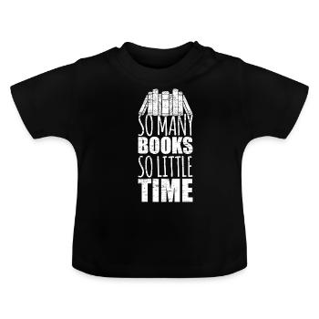 So many books So little time - Baby Organic T-Shirt with Round Neck - black - Front