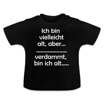 Ich bin alt - Baby Bio-T-Shirt mit Rundhals - Schwarz - Vorne