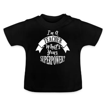 Je suis un enseignant - superpuissance enseignant - T-shirt bio col rond Bébé - noir - Devant