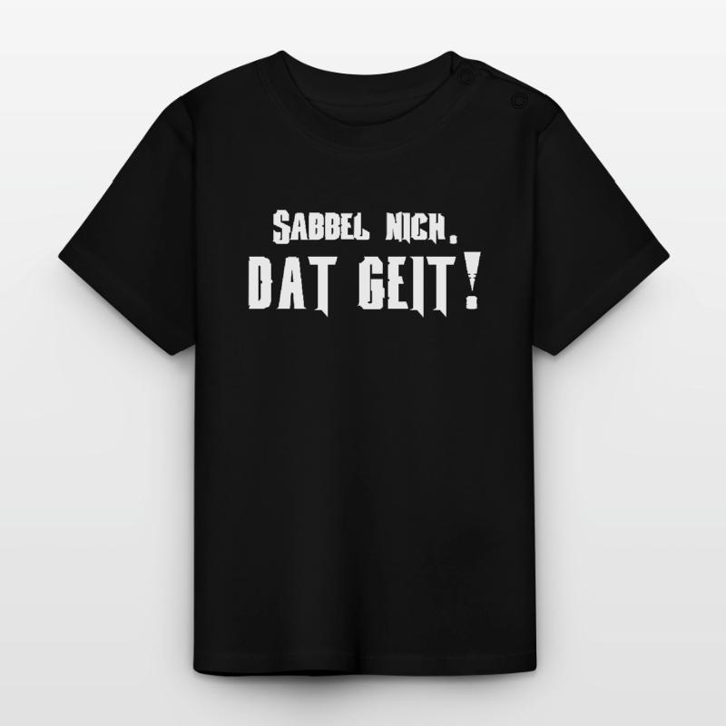 North German Sabbel nich. Dat geit! Flat Baby Organic T-Shirt with Round Neck