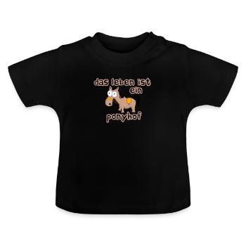 Das Leben ist ein Ponyhof Sprichwort - Baby Bio-T-Shirt mit Rundhals - Schwarz - Vorne