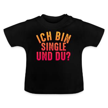 Ich bin single und du? - Baby Bio-T-Shirt mit Rundhals - Schwarz - Vorne