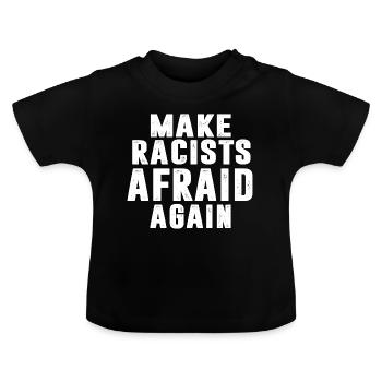 MAKE RACISTS AFRAID AGAIN - T-shirt bio col rond Bébé - noir - Devant