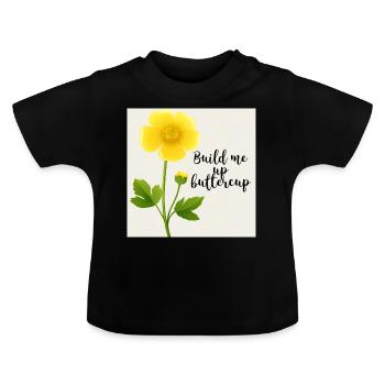 Build Me Up Buttercup - Baby Organic T-Shirt with Round Neck - black - Front