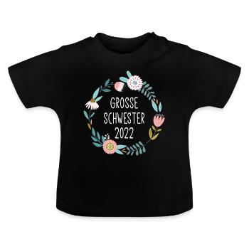 Große Schwester 2022 / Blumenkranz / Floral - Baby Bio-T-Shirt mit Rundhals - Schwarz - Vorne