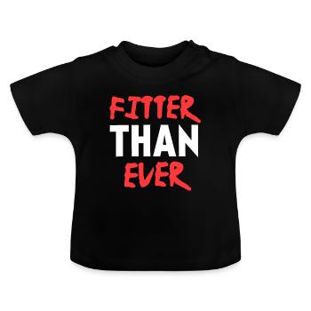 Fitter denn je, Fitness-Motivationszitat - Baby Bio-T-Shirt mit Rundhals - Schwarz - Vorne