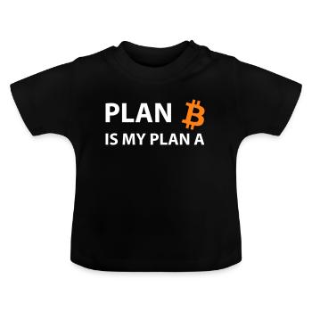 Plan Bitcoin My Plan A B Crypto - Baby Organic T-Shirt with Round Neck - black - Front