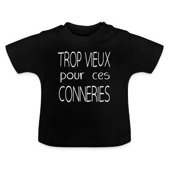 TROP VIEUX POUR CES CONNERIES - T-shirt bio col rond Bébé - noir - Devant